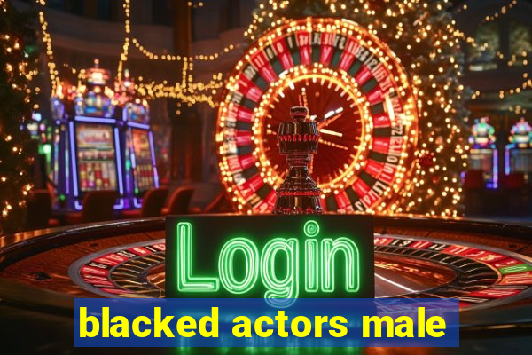 blacked actors male